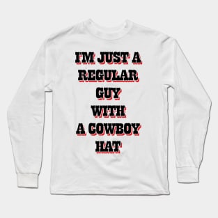 I'm Just A Regular Guy With A Cowboy Hat v2 Long Sleeve T-Shirt